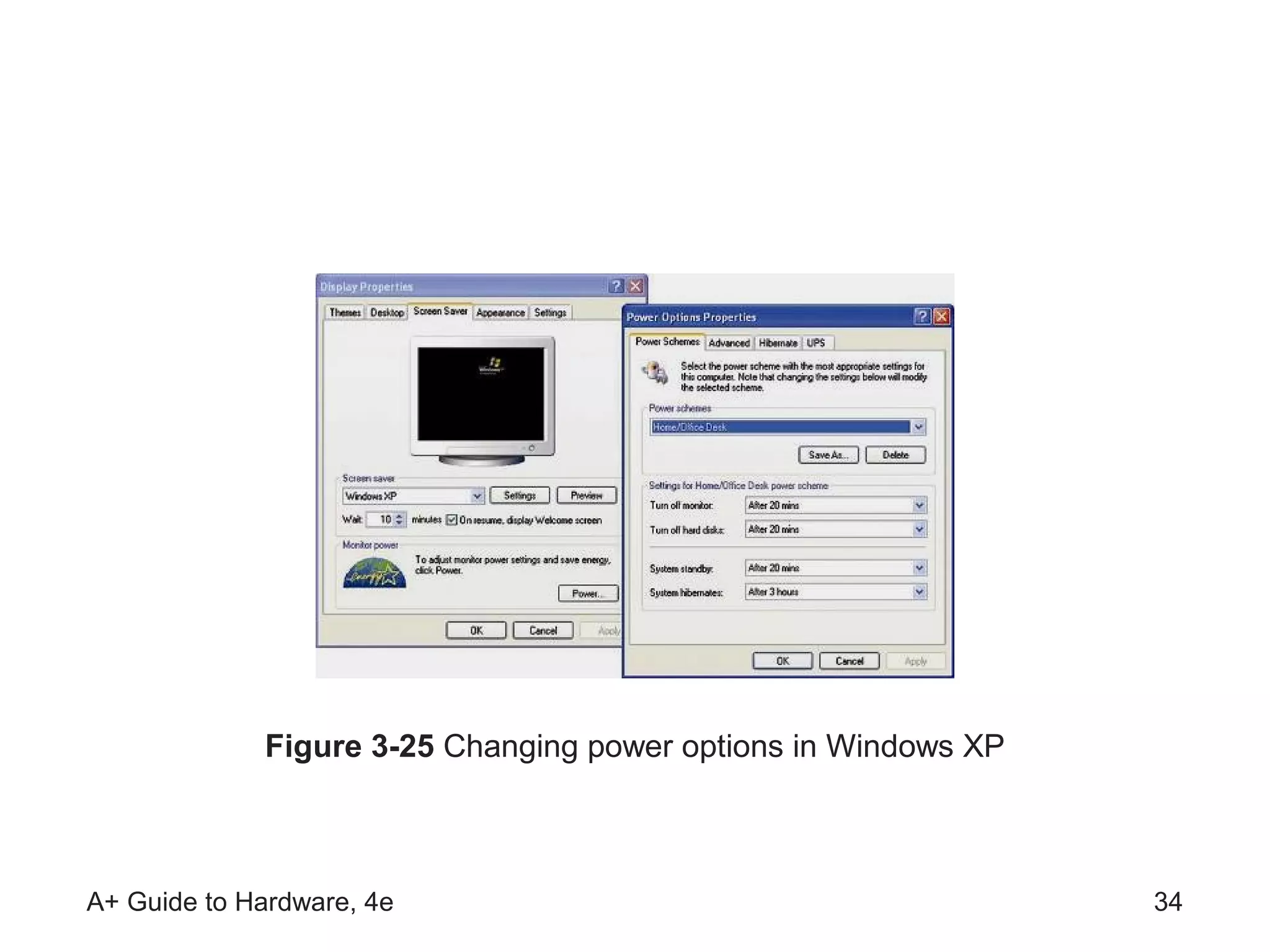 Figure 3-25 Changing power options in Windows XP



A+ Guide to Hardware, 4e                                        34
 