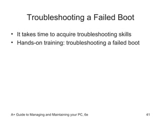 Troubleshooting a Failed Boot It takes time to acquire troubleshooting skills Hands-on training: troubleshooting a failed boot  