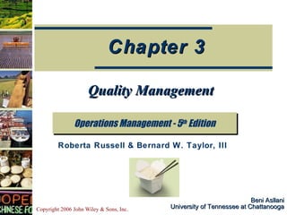 Beni Asllani University of Tennessee at Chattanooga Quality Management Operations Management - 5 th  Edition Chapter 3 Roberta Russell & Bernard W. Taylor, III 
