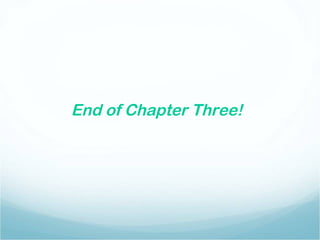 End of Chapter Three!
 