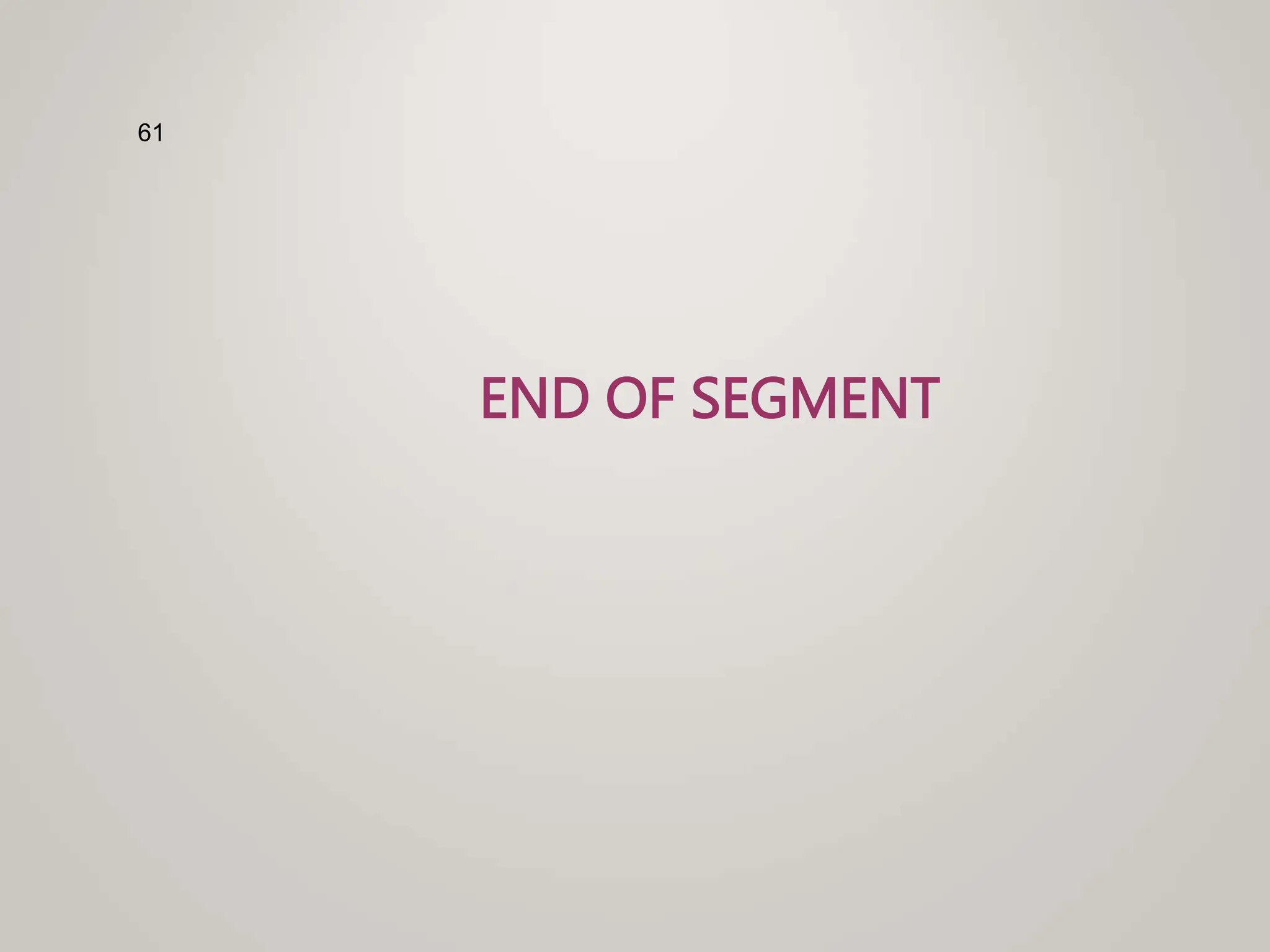 END OF SEGMENT
61
 
