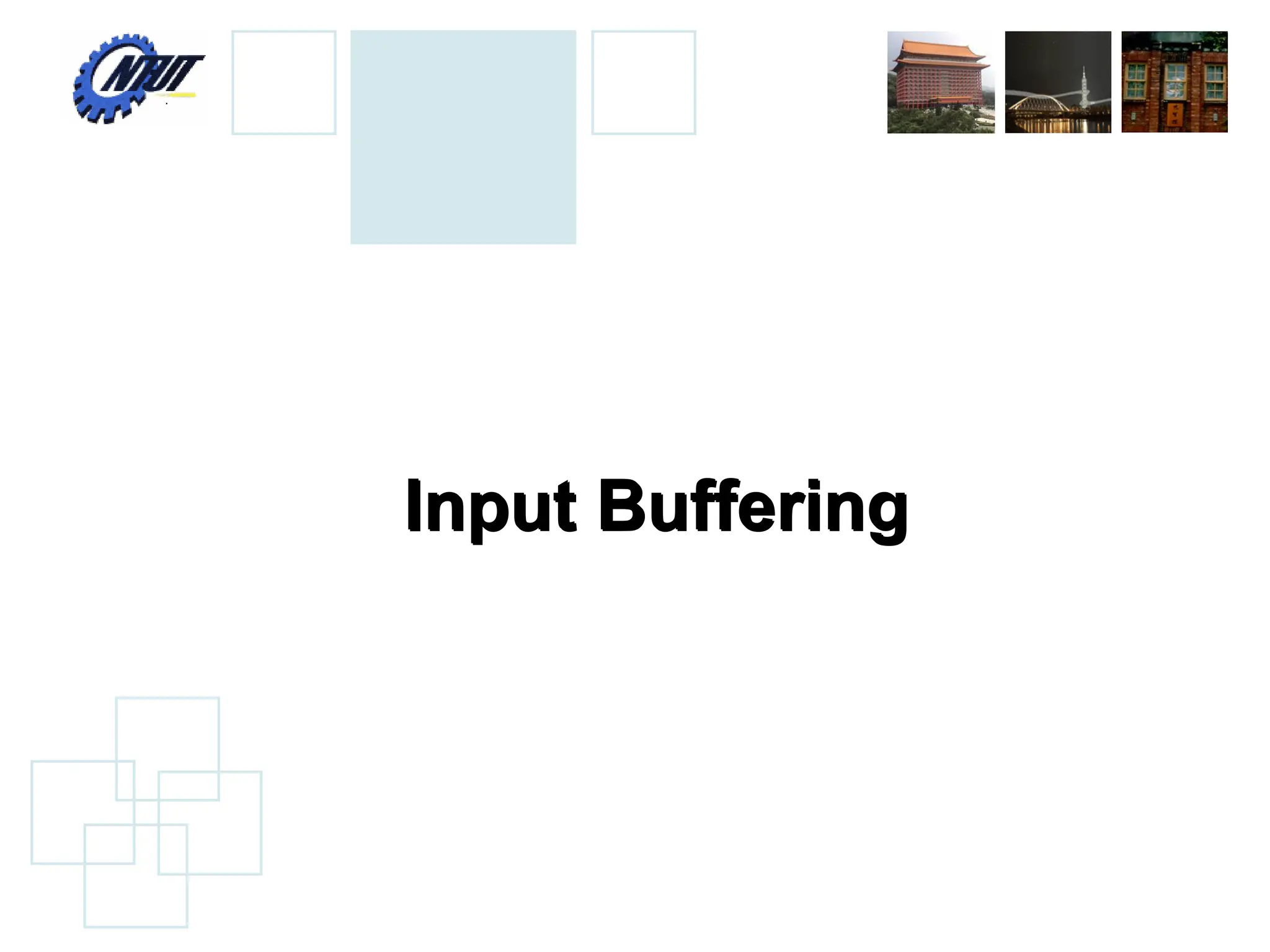 Input Buffering
Input Buffering
 