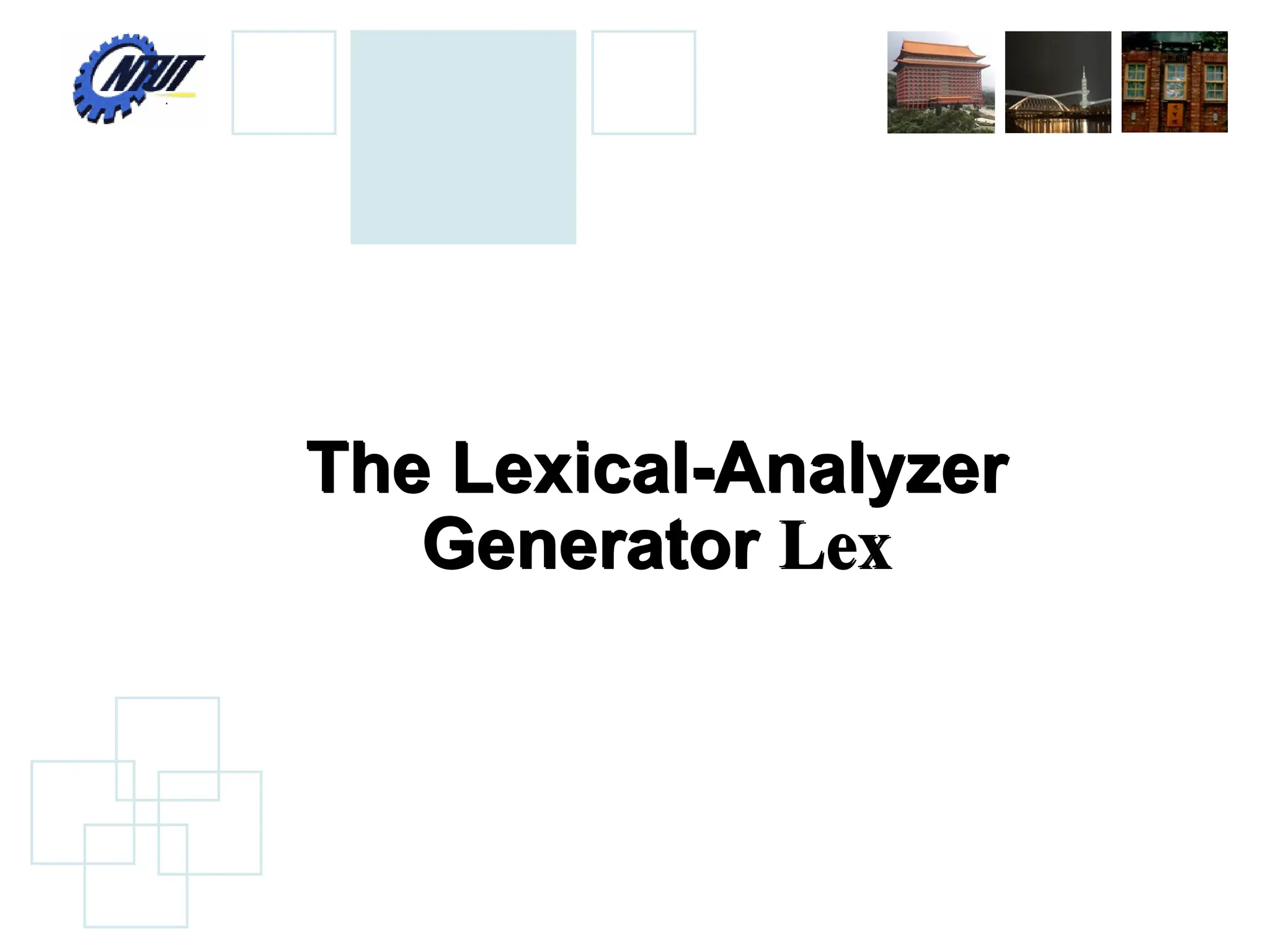 The Lexical-Analyzer
Generator Lex
The Lexical-Analyzer
Generator Lex
 