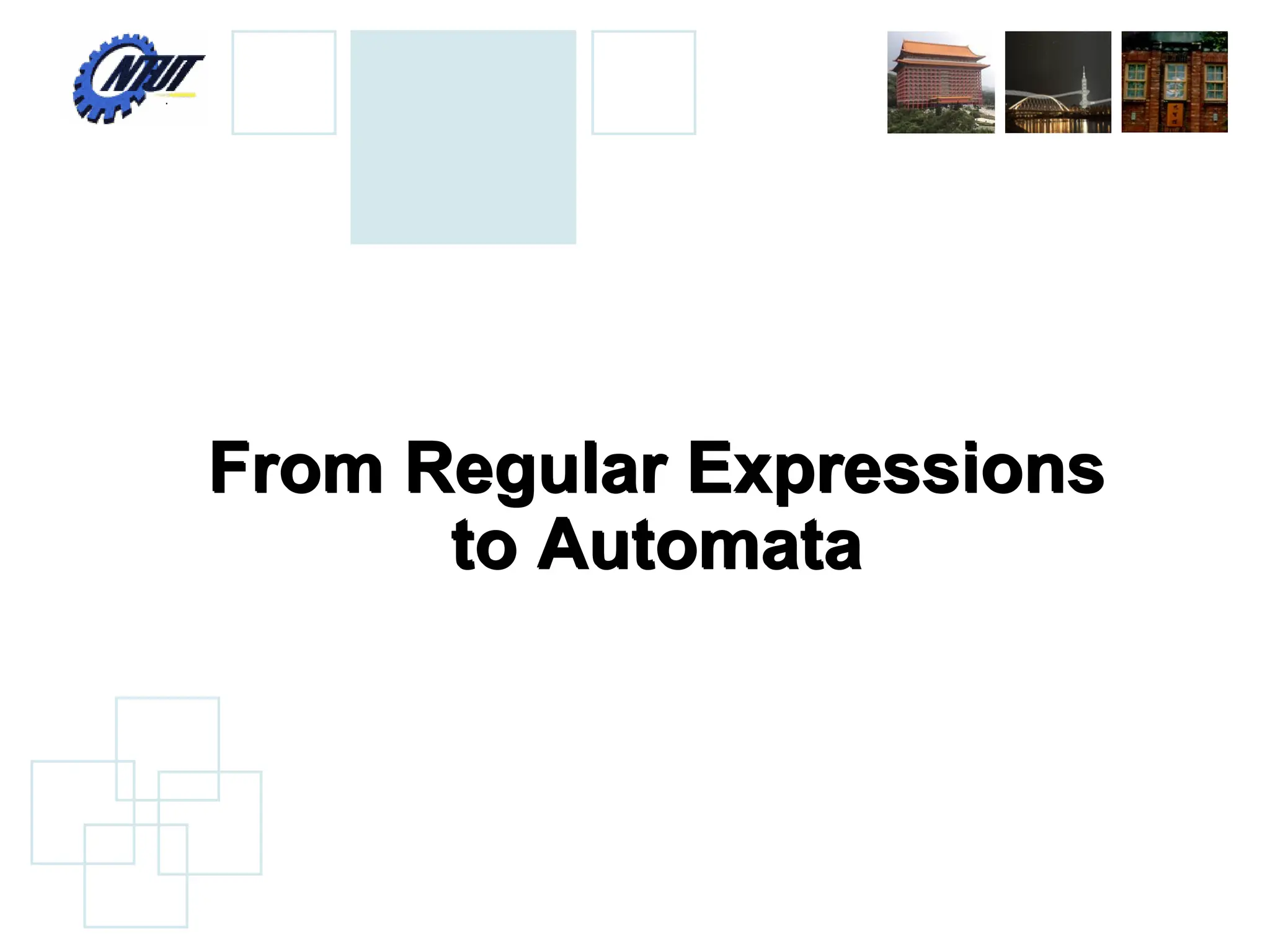 From Regular Expressions
to Automata
From Regular Expressions
to Automata
 