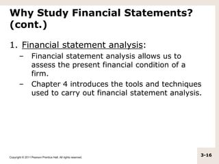 Copyright © 2011 Pearson Prentice Hall. All rights reserved.
3-16
Why Study Financial Statements?
(cont.)
1. Financial sta...
