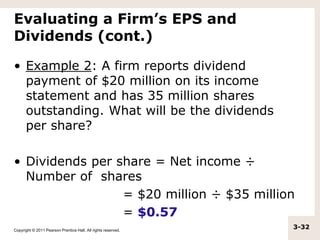 Copyright © 2011 Pearson Prentice Hall. All rights reserved.
3-32
Evaluating a Firm’s EPS and
Dividends (cont.)
• Example ...