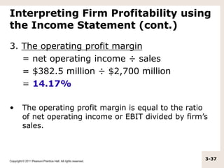 Copyright © 2011 Pearson Prentice Hall. All rights reserved.
3-37
Interpreting Firm Profitability using
the Income Stateme...
