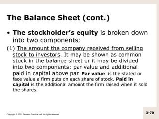 Copyright © 2011 Pearson Prentice Hall. All rights reserved.
3-70
The Balance Sheet (cont.)
• The stockholder’s equity is ...