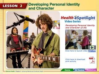 Developing Personal Identity 
and Character (2:35) 
Click here to launch video 
Click here to download 
print activity 
 