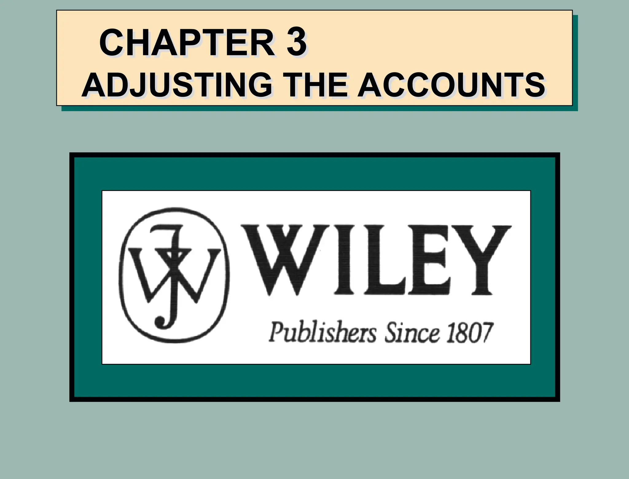 CHAPTER 3
ADJUSTING THE ACCOUNTS
 
