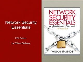 Network Security
Essentials
Fifth Edition
by William Stallings
 