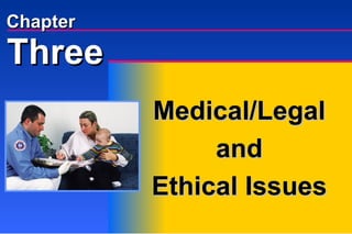 Medical/Legal and Ethical Issues Three Chapter 