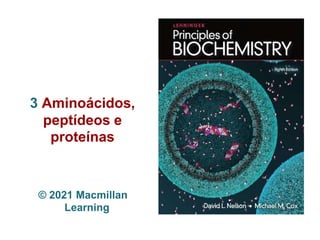 3 Aminoácidos,
peptídeos e
proteínas
© 2021 Macmillan
Learning
 