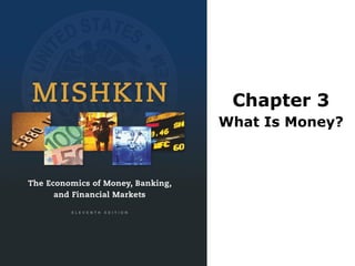 Chapter 3
What Is Money?
 