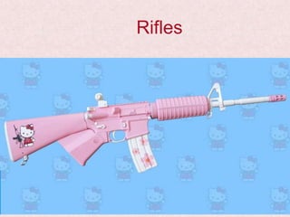 Rifles
 