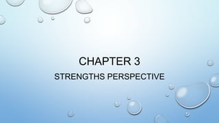 CHAPTER 3
STRENGTHS PERSPECTIVE
 