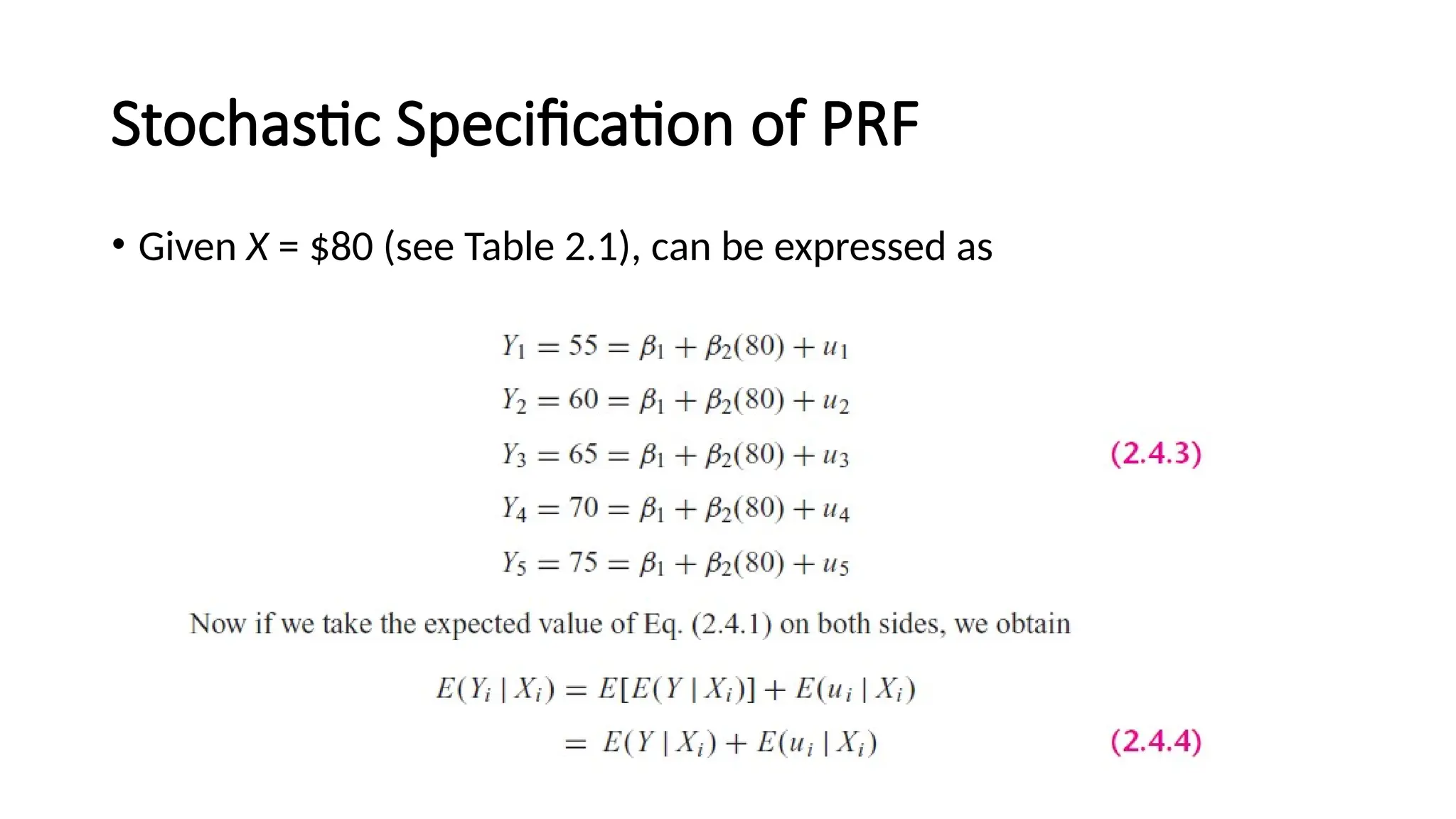 • Given X = $80 (see Table 2.1), can be expressed as
Stochastic Specification of PRF
 