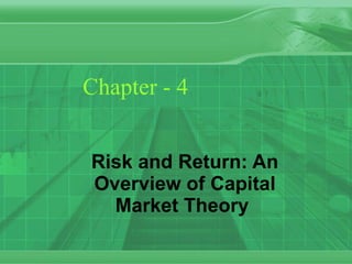 Chapter - 4 Risk and Return: An Overview of Capital Market Theory   