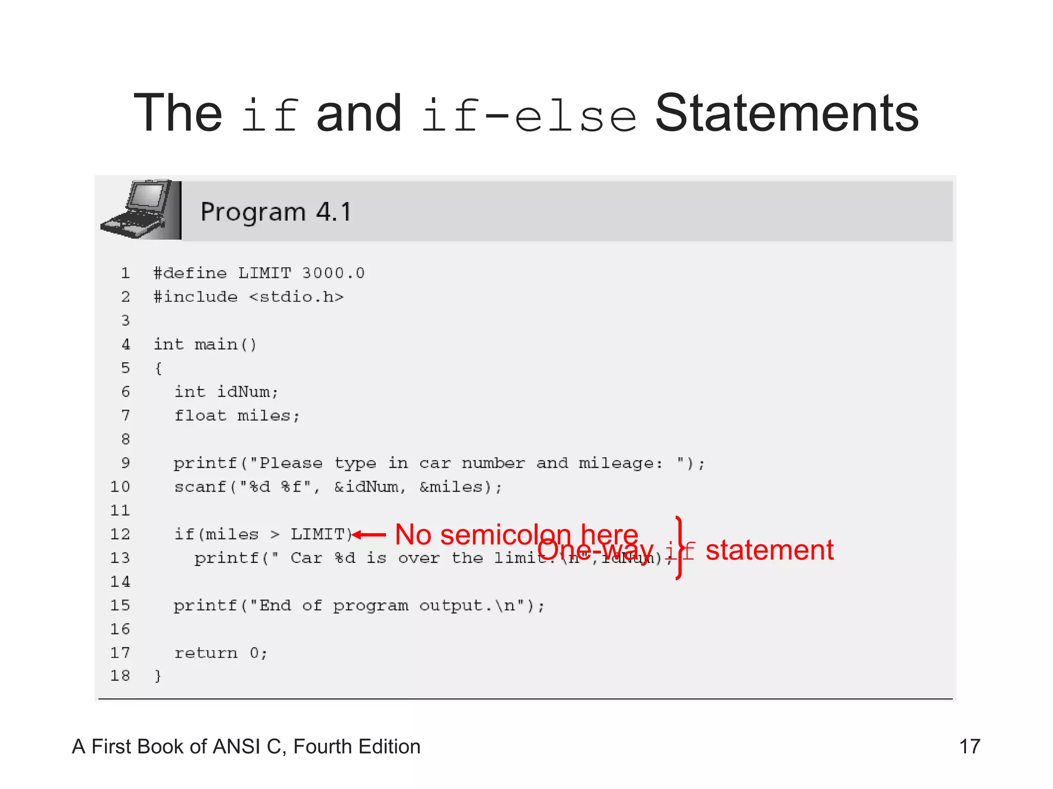 The  if  and  if-else  Statements No semicolon here One-way  if  statement 
