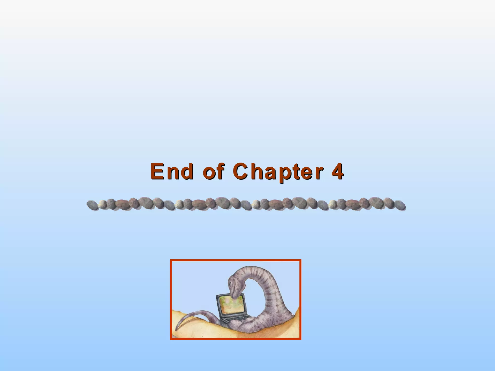 End of Chapter 4
 