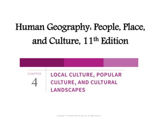 Human Geography: People, Place,
and Culture, 11th Edition
Copyright © 2015 John Wiley & Sons, Inc. All rights reserved.
 
