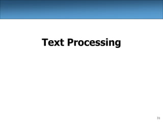 31
Text Processing
 