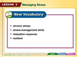 chronic stress 
stress-management skills 
relaxation response 
resilient 
 