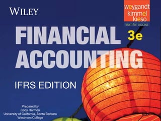 4-1
Prepared by
Coby Harmon
University of California, Santa Barbara
Westmont College
WILEY
IFRS EDITION
 