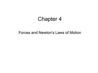 MFMcGraw PHY 1401- Ch 04b - Revised: 6/9/2010 1
Chapter 4
Forces and Newton’s Laws of Motion
 
