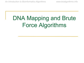 DNA Mapping and Brute
Force Algorithms
 