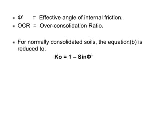 Φ’
= Effective angle of internal friction.
OCR = Over-consolidation Ratio.
For normally consolidated soils, the equation(b...