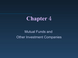 Chapter   4 Mutual Funds and  Other Investment Companies 