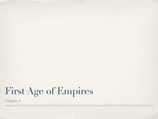 First Age of Empires
Chapter 4
 