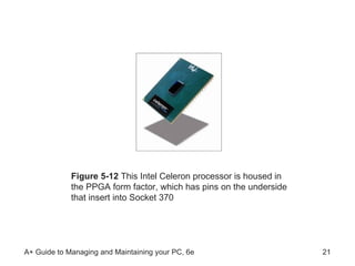 Figure 5-12  This Intel Celeron processor is housed in the PPGA form factor, which has pins on the underside that insert into Socket 370 