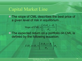 Capital Market Line   The slope of CML describes the best price of a given level of risk in equilibrium.  The expected return on a portfolio on CML is defined by the following equation: 