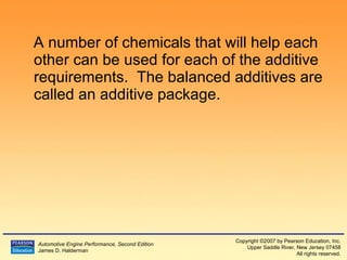 A number of chemicals that will help each other can be used for each of the additive requirements.  The balanced additives are called an additive package. 