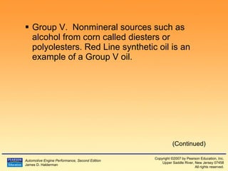 Group V.  Nonmineral sources such as alcohol from corn called diesters or polyolesters. Red Line synthetic oil is an example of a Group V oil. (Continued) 