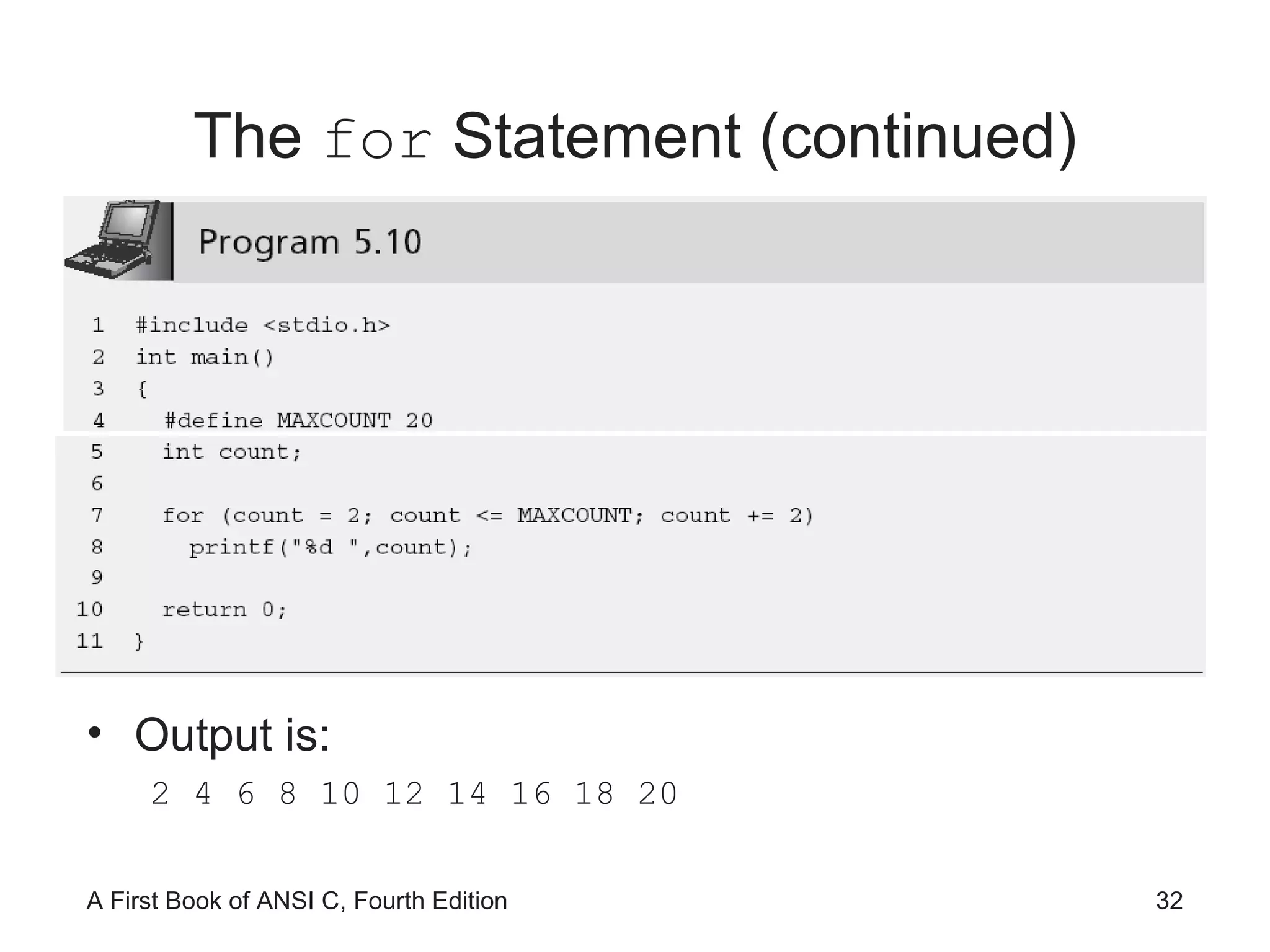 The  for  Statement (continued) Output is: 2 4 6 8 10 12 14 16 18 20 