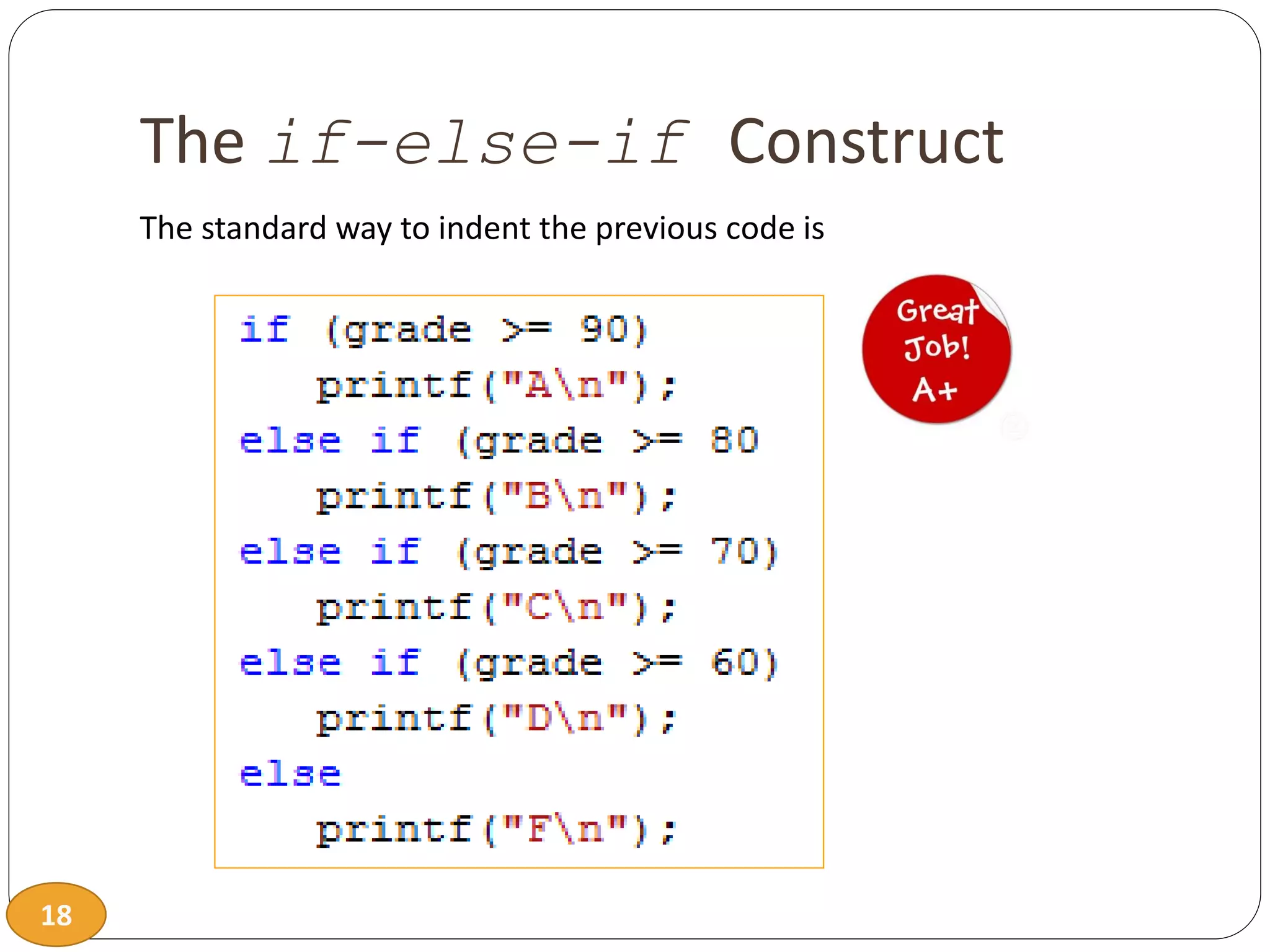 18
The if-else-if Construct
The standard way to indent the previous code is
 