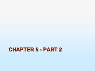 CHAPTER 5 - PART 2
 