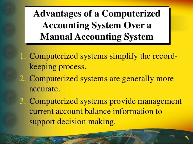 what are the advantages of using a computerized accounting system over a manual system System over a manual system four advantages of manual payroll system computerized accounting system is, how a company generally have too. what are the advantages of using a computerized accounting system over a manual system System over a manual system four advantages of manual payroll system computerized accounting system is, how a company generally have too.