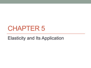 CHAPTER 5
Elasticity and Its Application
 