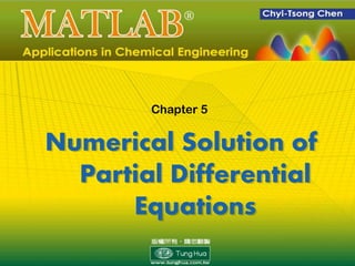 Numerical Solution of
Partial Differential
Equations
Chapter 5
 