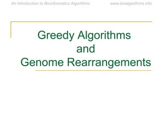 Greedy Algorithms
and
Genome Rearrangements
 