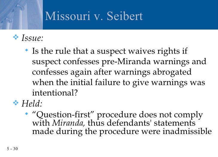 missouri vs seibert Missouri v seibert case brief united states supreme court 542 us 600 (2004) issue: did midstream miranda warnings serve to sufficiently dissipate the taint of. missouri vs seibert Missouri v seibert case brief united states supreme court 542 us 600 (2004) issue: did midstream miranda warnings serve to sufficiently dissipate the taint of.