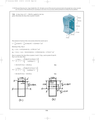 510510
© 2010 Pearson Education, Inc., Upper Saddle River, NJ. All rights reserved.This material is protected under all copyright laws as they currently
exist. No portion of this material may be reproduced, in any form or by any means, without permission in writing from the publisher.
The moment of inertia of the cross-section about the neutral axis is
Refering to Fig. a Fig. b,
Due to symmety, the shear flow at points A and , Fig. a, and at points B and ,
Fig. b, are the same.Thus
Ans.
Ans.= 462.46(103
) N>m = 462 kN>m
qB =
1
2
a
VQB
I
b =
1
2
c
300(103
) C0.751(10-3
)D
0.24359(10-3
)
s
= 228.15(103
) N>m = 228 kN>m
qA =
1
2
a
VQA
I
b =
1
2
c
300(103
) C0.3705(10-3
)D
0.24359(10-3
)
s
B¿A¿
QB = 2yœ
zA2
œ
+ y3
œ
A3
œ
= 2[0.1(0.2)(0.01)] + 0.195(0.01)(0.18) = 0.751(10-3
) m3
QA = y1
œ
A1
œ
= 0.195 (0.01)(0.19) = 0.3705 (10-3
) m3
I =
1
12
(0.2)(0.43
) -
1
12
(0.18)(0.383
) = 0.24359(10-3
) m4
7–50. A shear force of is applied to the box
girder. Determine the shear flow at points A and B.
V = 300 kN
100 mm
90 mm90 mm
200 mm
200 mm
180 mm
190 mm
10 mm
10 mm
V
A D
C
B
07 Solutions 46060 5/26/10 2:04 PM Page 510
 