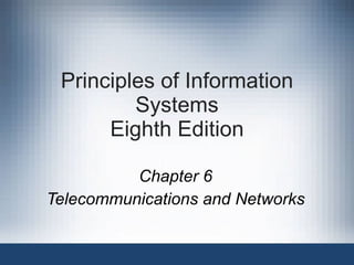 Principles of Information Systems Eighth Edition Chapter 6 Telecommunications and Networks 