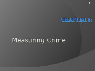 1




Measuring Crime
 