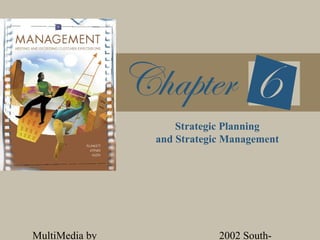 Strategic Planning
                and Strategic Management




MultiMedia by               2002 South-
 