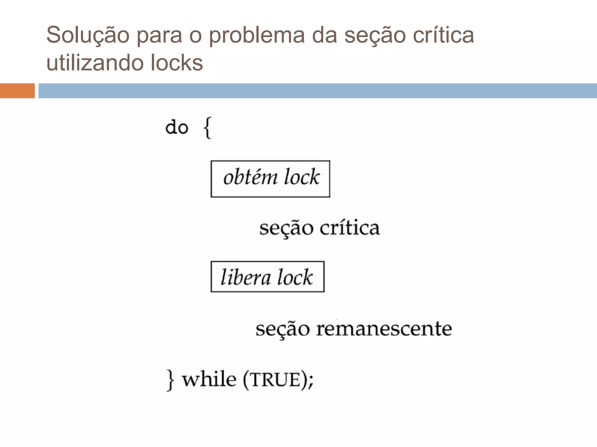 Solução para o problema da seção crítica
utilizando locks
 